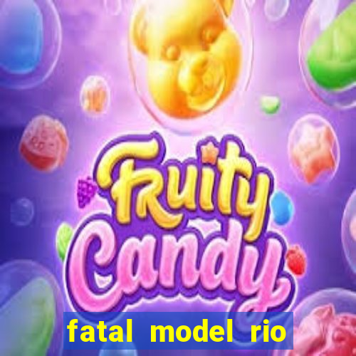 fatal model rio claro sp